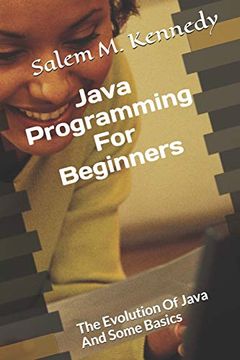 portada Java Programming for Beginners: The Evolution of Java and Some Basics (en Inglés)