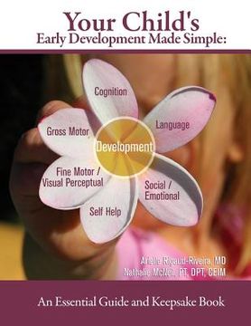 portada your child's early development made simple: an essential guide and keepsake book (en Inglés)