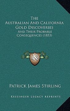 portada the australian and california gold discoveries: and their probable consequences (1853) (en Inglés)