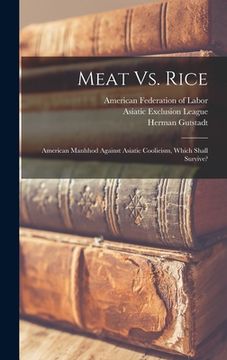 portada Meat Vs. Rice: American Manhhod Against Asiatic Coolieism, Which Shall Survive?