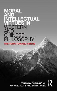 portada Moral and Intellectual Virtues in Western and Chinese Philosophy: The Turn Toward Virtue 