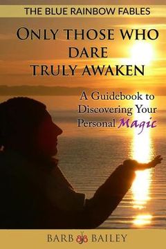 portada Only Those Who Dare Truly Awaken: A Guidebook to Discovering Your Personal Magic (en Inglés)