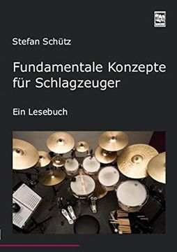 portada Fundamentale Konzepte für Schlagzeuger: Ein Lesebuch. Die Drummerbibel, das Profiwissen der Schlagzeuger (en Alemán)