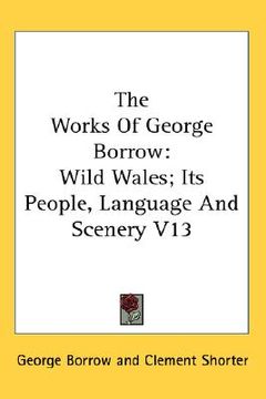 portada the works of george borrow: wild wales; its people, language and scenery v13 (in English)