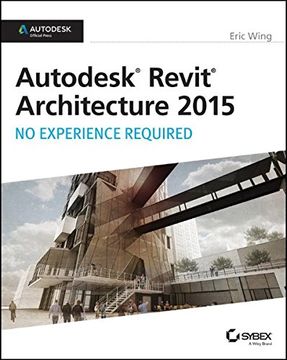 portada Autodesk Revit Architecture 2015: No Experience Required: Autodesk Official Press (en Inglés)
