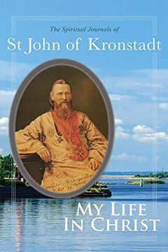portada My Life in Christ: The Spiritual Journals of st John of Kronstadt (in English)