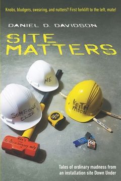 portada Site Matters: Tales of ordinary madness from an installation site Down Under