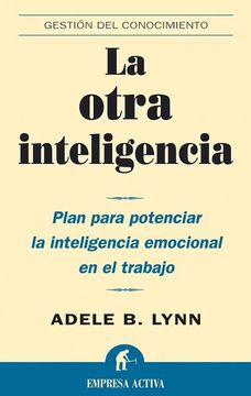 portada La Otra Inteligencia: Plan Para Potenciar la Inteligencia Emocion al en el Trabajo (Gestion del Conocimiento)