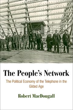 portada The People's Network: The Political Economy of the Telephone in the Gilded age (American Business, Politics, and Society) (en Inglés)