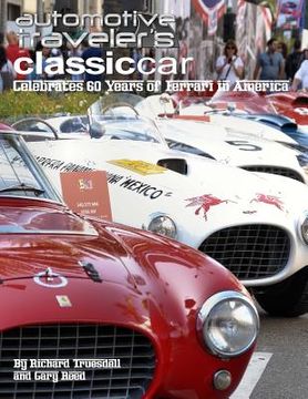 portada Automotive Traveler's Classic Car Celebrates 60 Years of Ferrari in America: (Glossy-Finish Cover) (in English)