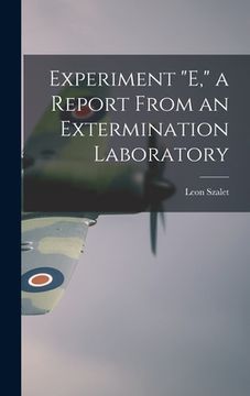portada Experiment "E," a Report From an Extermination Laboratory (in English)