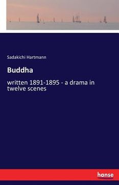 portada Buddha: written 1891-1895 - a drama in twelve scenes