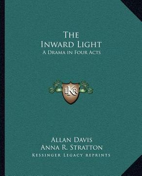 portada the inward light: a drama in four acts (in English)