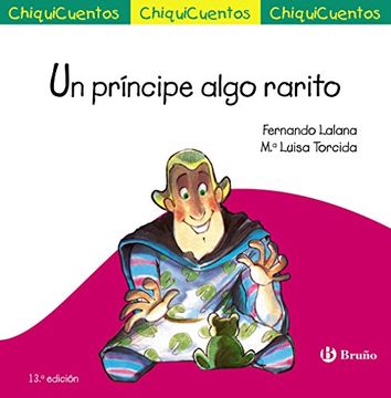 portada Un Príncipe Algo Rarito (Castellano - a Partir de 3 Años - Cuentos - Chiquicuentos) (in Spanish)
