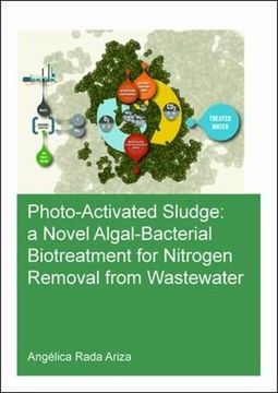 portada Photo-Activated Sludge: A Novel Algal-Bacterial Biotreatment for Nitrogen Removal From Wastewater (Ihe Delft phd Thesis Series) 