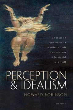 portada Perception and Idealism: An Essay on how the World Manifests Itself to us, and how it (Probably) is in Itself (en Inglés)