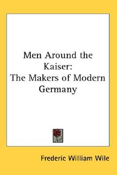 portada men around the kaiser: the makers of modern germany (in English)