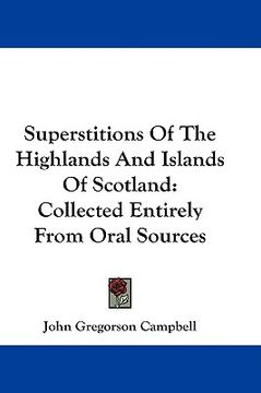 portada superstitions of the highlands and islands of scotland: collected entirely from oral sources (en Inglés)