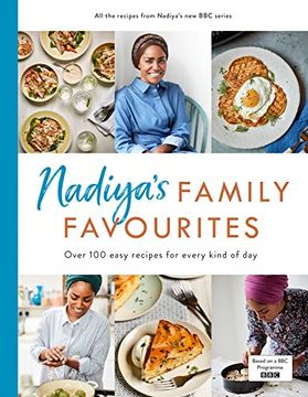 portada Nadiya’S Family Favourites: Easy, Beautiful and Show-Stopping Recipes for Every day (en Inglés)