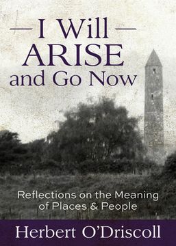 portada I Will Arise and go Now: Reflections on the Meaning of Places and People (en Inglés)