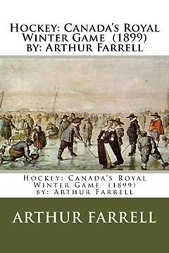 portada Hockey: Canada's Royal Winter Game (1899) by: Arthur Farrell (in English)