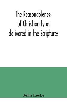 portada The reasonableness of Christianity as delivered in the Scriptures (en Inglés)