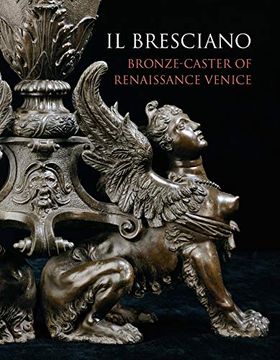portada Il Bresciano: Bronze-Caster of Renaissance Venice (en Inglés)