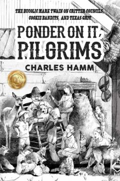 portada Ponder on it, Pilgrims: The Bucolic Mark Twain on Critter Councils, Cookie Bandits, and Texas Grit (en Inglés)