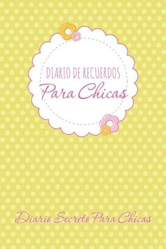 portada Diario de Recuerdos Para Chicas Diario Secreto Para Chicas (in Spanish)