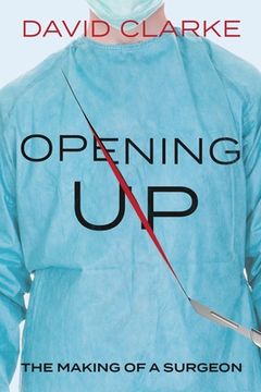 portada Opening Up: The Making of a Surgeon