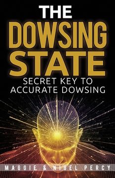 portada The Dowsing State: Secret Key To Accurate Dowsing (en Inglés)