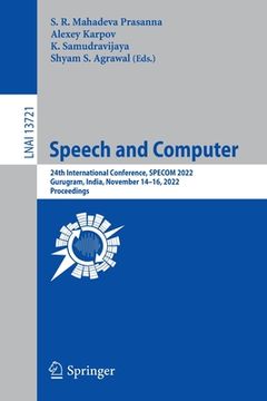 portada Speech and Computer: 24th International Conference, Specom 2022, Gurugram, India, November 14-16, 2022, Proceedings