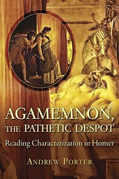 portada Agamemnon, the Pathetic Despot: Reading Characterization in Homer (Hellenic Studies Series) (in English)