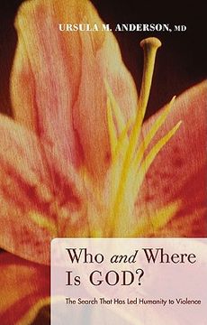 portada who and where is god?: the search that has led humanity to violence (en Inglés)