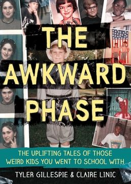 portada The Awkward Phase: The Uplifting Tales of Those Weird Kids You Went to School with