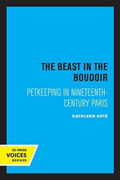 portada The Beast in the Boudoir: Petkeeping in Nineteenth-Century Paris 