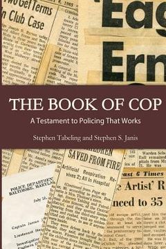 portada The Book of Cop: A Testament to Policing That Works (en Inglés)