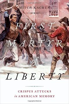 portada First Martyr of Liberty: Crispus Attucks in American Memory