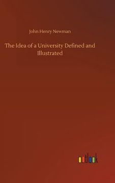 portada The Idea of a University Defined and Illustrated (en Inglés)