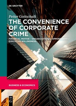 portada The Convenience of Corporate Crime: Financial Motive¿ Organizational Opportunity¿ Executive Willingness