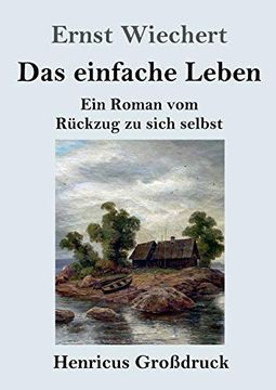 portada Das Einfache Leben (Großdruck): Ein Roman vom Rückzug zu Sich Selbst (en Alemán)