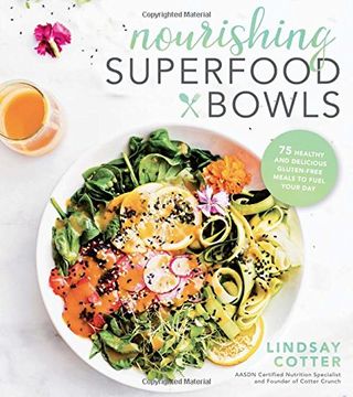 portada Nourishing Superfood Bowls: 75 Healthy and Delicious Gluten-Free Meals to Fuel Your day (en Inglés)