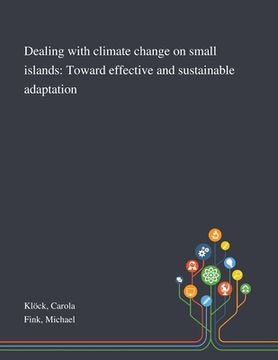 portada Dealing With Climate Change on Small Islands: Toward Effective and Sustainable Adaptation (en Inglés)