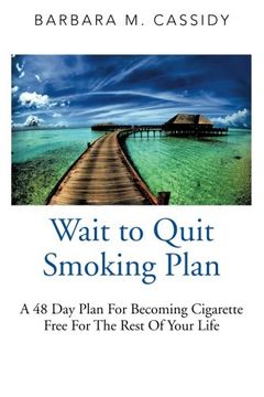 portada Wait to Quit Smoking: A 48 Day Plan For Becoming Cigarette Free For The Rest Of Your Life