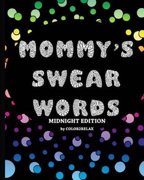 portada Mommy's Swear Words Midnight Edition: Fun Designs Featuring Swear Words For Mommy With A Black Background (en Inglés)