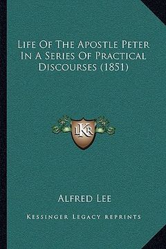 portada life of the apostle peter in a series of practical discourses (1851)
