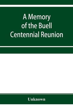 portada A Memory of the Buell centennial reunion, with a genealogical table of the descendants of Captain Timothy Buell (en Inglés)