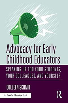 portada Advocacy for Early Childhood Educators: Speaking up for Your Students, Your Colleagues, and Yourself 