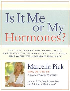 portada Is it me or my Hormones? The Good, the Bad, and the Ugly About Pms, Perimenopause, and all the Crazy Things That Occur With Hormone Imbalance (in English)