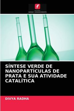portada Síntese Verde de Nanopartículas de Prata e sua Atividade Catalítica (en Portugués)